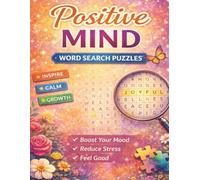 Positive Mind Word Search Puzzle Book for Adults: Large Print Relaxing Puzzles to Boost Mood, Reduce Stress, and Inspire Positivity: 80 Large Print ... Mindfulness, and Daily Brain Exercise