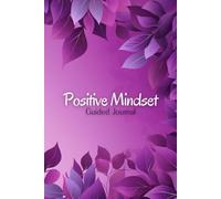 Positive Mindset Guided Journal: Mental Health Tracker & Logbook: Capture Your Thoughts, Track Anxiety, and Build Daily Awareness with Guided Prompts for Positive Change - Purple Leaves Cover Design