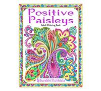 Positive Paisleys: 44 Beautiful Paisley Designs: Flower Patterns, Heena Patterns, Beautiful Borders and Full Page Patterns, Embroidery Designs, ... Peacock, Stamps, Letter Head, DIY Pattern