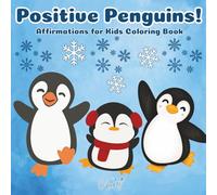 Positive Penguins!: Affirmations for kids coloring book