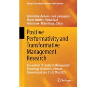 Positive Performativity and Transformative Management Research: Proceedings of Faculty of Management Technology Conference, German University in Cairo, 21-22 May 2025