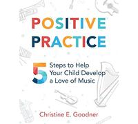 Positive Practice: 5 Steps to Help Your Child Develop a Love of Music - NUOVO