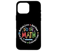 Positive Quote Inspiring Saying Love Hope Fear Do The Math Custodia per iPhone 16 Pro Max
