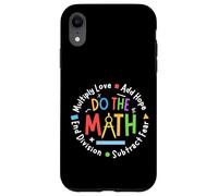 Positive Quote Inspiring Saying Love Hope Fear Do The Math Custodia per iPhone XR