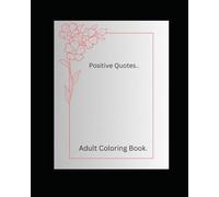 Positive Quotes Adult Coloring Book.