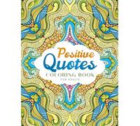 Positive Quotes Coloring Book for Adults: Coloring Pages with Stress Relieving and Fun Designs with Motivational Messages