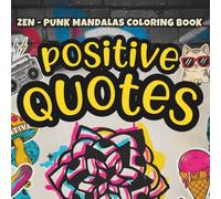 Positive Quotes Coloring Book for Adults & Teens: Motivational Affirmations and Mindfulness Zen Punk Mandalas for Relaxation, Focus, Stress Relief and Good Vibes
