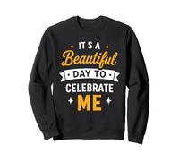 Positive Self Love It's A Beautiful Day To Celebrate Me Felpa