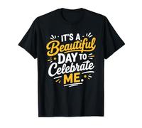 Positive Self Love It's A Beautiful Day To Celebrate Me Maglietta
