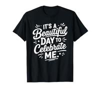 Positive Self Love It's A Beautiful Day To Celebrate Me Maglietta