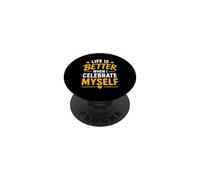 Positive Self Love Life Is Better When I Celebrate Myself PopSockets PopGrip Adesivo