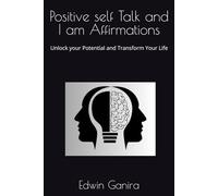 Positive self Talk and I am Affirmations: Unlock your Potential and Transform Your Life