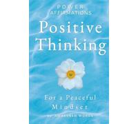 Positive Thinking For A Peaceful Mindset: Power Affirmations To Stop Overthinking