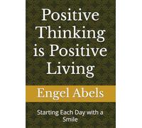 Positive Thinking is Positive Living: Starting Each Day with a Smile