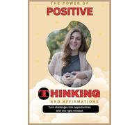 Positive Thinking Journal: A Guided Daily Notebook to Develop a Positive Mindset, Build Self-Belief, and Cultivate Gratitude Every Day