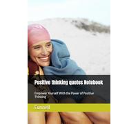 Positive thinking quotes Notebook: Empower Yourself With the Power of Positive Thinking