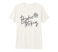 Positive Thinking Sign Think Like a Proton Be Positive Quote Maglietta Premium