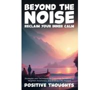 Positive Thoughts Beyond the Noise (Copertina rigida)