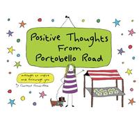 Positive Thoughts From Portobello Road