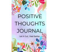 Positive Thoughts Journal: A Simple Guide to Clarity and Calm