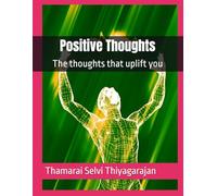 Positive Thoughts: The thoughts that uplift you