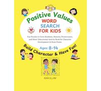 Positive Values Word Search for Kids - Build Character & Have Fun!: Fun Puzzles to Grow Kindness, Honesty, Perseverance, and More! Educational ... Development & Brain Power for Ages 8-14