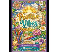 Positive Vibes: An Adult Coloring Book
