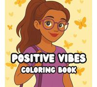 Positive Vibes Coloring Book: A Journey of Calm, Joy, and Positive Energy