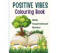 POSITIVE VIBES COLOURING BOOK: With Inspirational Quotes