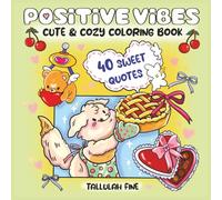 Positive Vibes: Cute & Cozy Coloring Book with 40 Inspiring Quotes to Color & Relax