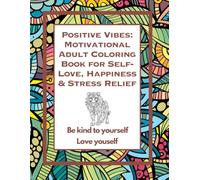 Positive Vibes: Motivational Adult Coloring Book for Self-Love, Happiness & Stress Relief: Sassy Zen: Funny Coloring Book for Adults Who’ve Had Enough