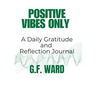 Positive Vibes Only: A Daily Gratitude and Reflection Journal