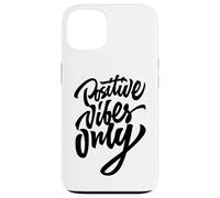 Positive Vibes Only T-shirt, Inspirational Quotes Graphic Custodia per iPhone 13