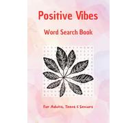 Positive Vibes Word Search Book for Teens, Adults & Seniors: Uplifting Puzzles for Stress Relief, Relaxation, and Mental Wellness with Positive, ... (Create Calm and Inner Peace in Your Life)