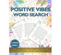 Positive Vibes Word Search: Find Your Mantra: Words of Inspiration and Motivation for Adults and Teens Large Print Word Search Puzzle Book to Relax with Positive, Uplifting & Good Vibes Words