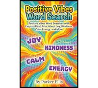 Positive Vibes Word Search: Positive Vibes Word Searches with Easy-to-Read Print About Joy, Gratitude, Kindness, and More | 6x9 inches, 115 pages | ... Friends, and Screen-Free Feel-Good Fun