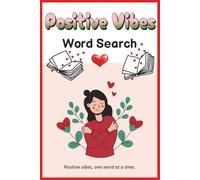 Positive Vibes Word Search Puzzle Book: Inspirational Word Search Puzzles Featuring Unique Words of Happiness, Gratitude, and Kindness to Brighten Your Day | 6 x 9 inches | 50 puzzles