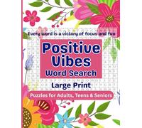 Positive Vibes Word Search Puzzle Book: Large Print Word Searches for Teens, Adults and Seniors to Spark Happiness and Keep your Mind Calm, Bright and Engaged