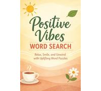 Positive Vibes Word Search: Relaxing and Uplifting Word Search Puzzles to Calm Your Mind and Reduce Stress