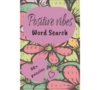 Positive Vibes Word Search: Relaxing, Uplifting, Calming Affirmations for Adults, Seniors and Teens