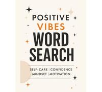 Positive Vibes Word Search: Self-Care | Confidence | Mindset | Motivation: An Easy-to-Read Print Word Search Puzzle Book for Relaxation, Stress Relief & Empowering Your Daily Mindset