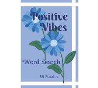 Positive Vibes Word Search: Uplifting, positive words to brighten your day | 55 puzzles to enjoy while relaxing | words to make you feel good | Solutions provided