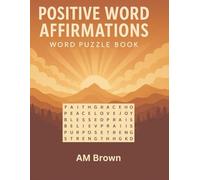 POSITIVE WORD AFFIRMATIONS: WORD PUZZLE BOOK
