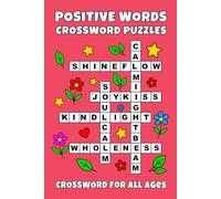 Positive Words Crossword Puzzles: Joy, Fun, Smiles, Motivation, Relaxation - 50 inspiring crosswords that will brighten your day and stimulate your mind - for all ages