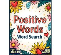 Positive Words Word Search for Adults and Seniors-Improve Your Focus and Concentration While Being Inspired: Over 2000 Words- Inspiring and Encouraging Themed Words