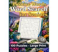 Positive Words Word Search for Seniors: 100 Large Print Puzzles with Inspirational, Uplifting Words to Calm Your Mind and Relax Your Day