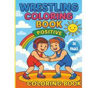 Positive Wrestling Coloring Book For Kids | 24 Pages | 8.5 x 11 |: Build confidence, Spark creativity, & inspire your young wrestler today!
