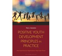 Positive Youth Development Principles in Practice: How Youth Service Organizations Help Youth Thrive