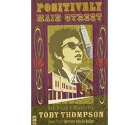 Positively Main Street: Bob Dylan's Minnesota by Toby Thompson (25-Apr-2008) Paperback