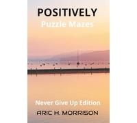 Positively Puzzle Mazes: The Never Give Up Edition
